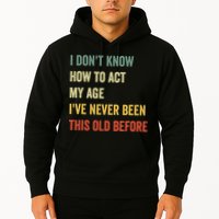 Funny Cool Saying Design I Dont Know How To Act My Age Hoodie