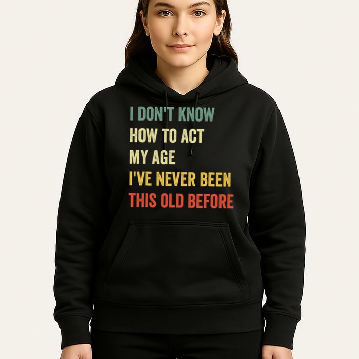 Funny Cool Saying Design I Dont Know How To Act My Age Hoodie