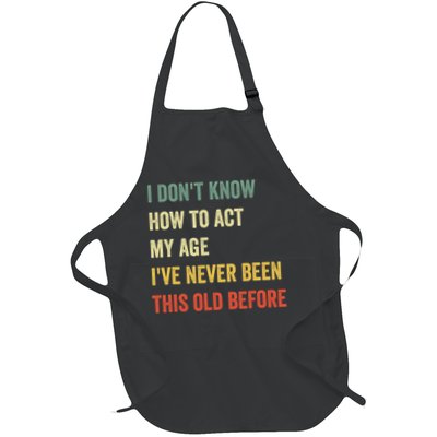 Funny Cool Saying Design I Dont Know How To Act My Age Apron