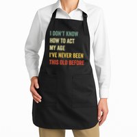 Funny Cool Saying Design I Dont Know How To Act My Age Apron