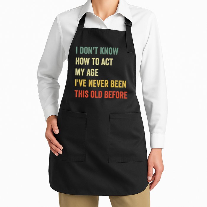 Funny Cool Saying Design I Dont Know How To Act My Age Apron