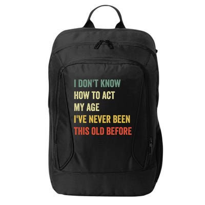 Funny Cool Saying Design I Dont Know How To Act My Age City Backpack