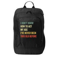 Funny Cool Saying Design I Dont Know How To Act My Age City Backpack