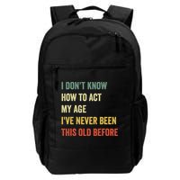 Funny Cool Saying Design I Dont Know How To Act My Age Backpack