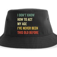 Funny Cool Saying Design I Dont Know How To Act My Age Sustainable Bucket Hat