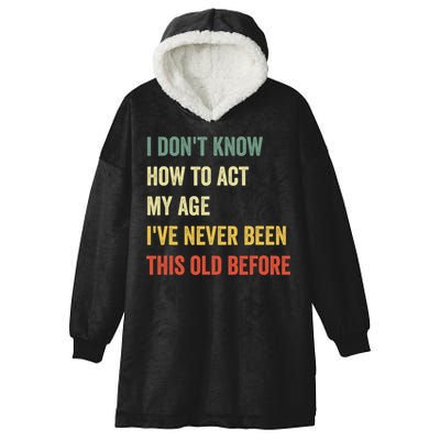 Funny Cool Saying Design I Dont Know How To Act My Age Hooded Wearable Blanket