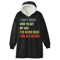 Funny Cool Saying Design I Dont Know How To Act My Age Hooded Wearable Blanket