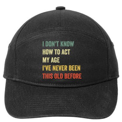 Funny Cool Saying Design I Dont Know How To Act My Age 7-Panel Snapback Hat