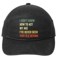 Funny Cool Saying Design I Dont Know How To Act My Age 7-Panel Snapback Hat
