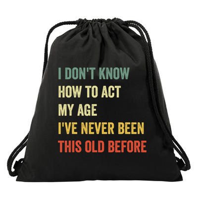 Funny Cool Saying Design I Dont Know How To Act My Age Drawstring Bag