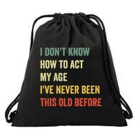 Funny Cool Saying Design I Dont Know How To Act My Age Drawstring Bag