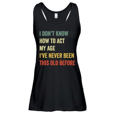 Funny Cool Saying Design I Dont Know How To Act My Age Ladies Essential Flowy Tank