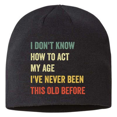 Funny Cool Saying Design I Dont Know How To Act My Age Sustainable Beanie