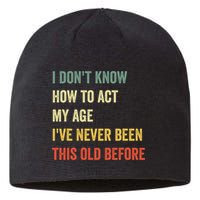 Funny Cool Saying Design I Dont Know How To Act My Age Sustainable Beanie