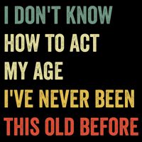 Funny Cool Saying Design I Dont Know How To Act My Age 16 in Basic Backpack