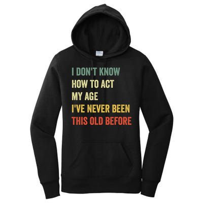 Funny Cool Saying Design I Dont Know How To Act My Age Women's Pullover Hoodie