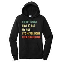 Funny Cool Saying Design I Dont Know How To Act My Age Women's Pullover Hoodie