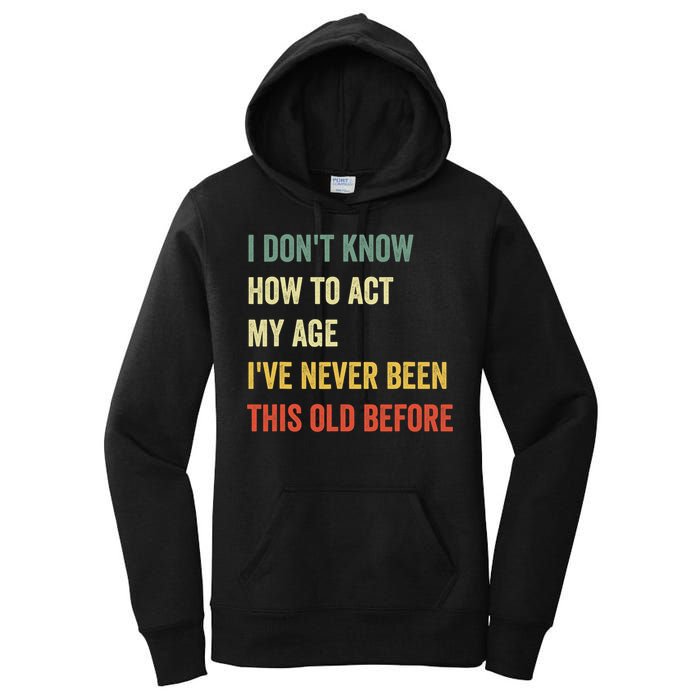 Funny Cool Saying Design I Dont Know How To Act My Age Women's Pullover Hoodie
