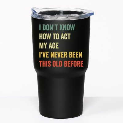 Funny Cool Saying Design I Dont Know How To Act My Age Tumbler
