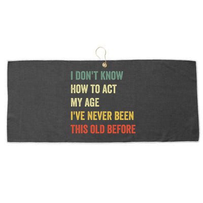 Funny Cool Saying Design I Dont Know How To Act My Age Large Microfiber Waffle Golf Towel