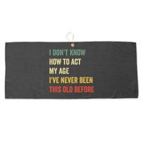 Funny Cool Saying Design I Dont Know How To Act My Age Large Microfiber Waffle Golf Towel