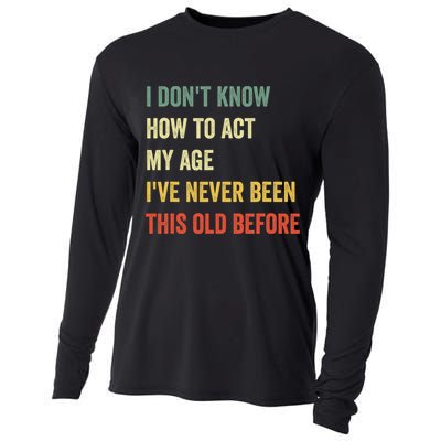 Funny Cool Saying Design I Dont Know How To Act My Age Cooling Performance Long Sleeve Crew