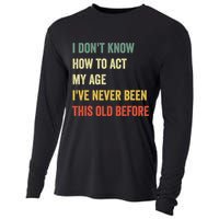 Funny Cool Saying Design I Dont Know How To Act My Age Cooling Performance Long Sleeve Crew