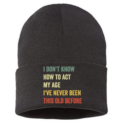 Funny Cool Saying Design I Dont Know How To Act My Age Sustainable Knit Beanie