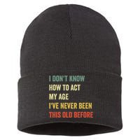 Funny Cool Saying Design I Dont Know How To Act My Age Sustainable Knit Beanie