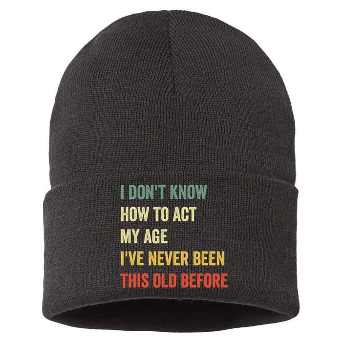 Funny Cool Saying Design I Dont Know How To Act My Age Sustainable Knit Beanie