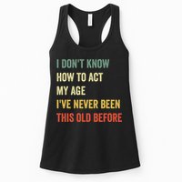 Funny Cool Saying Design I Dont Know How To Act My Age Womens Tank Top