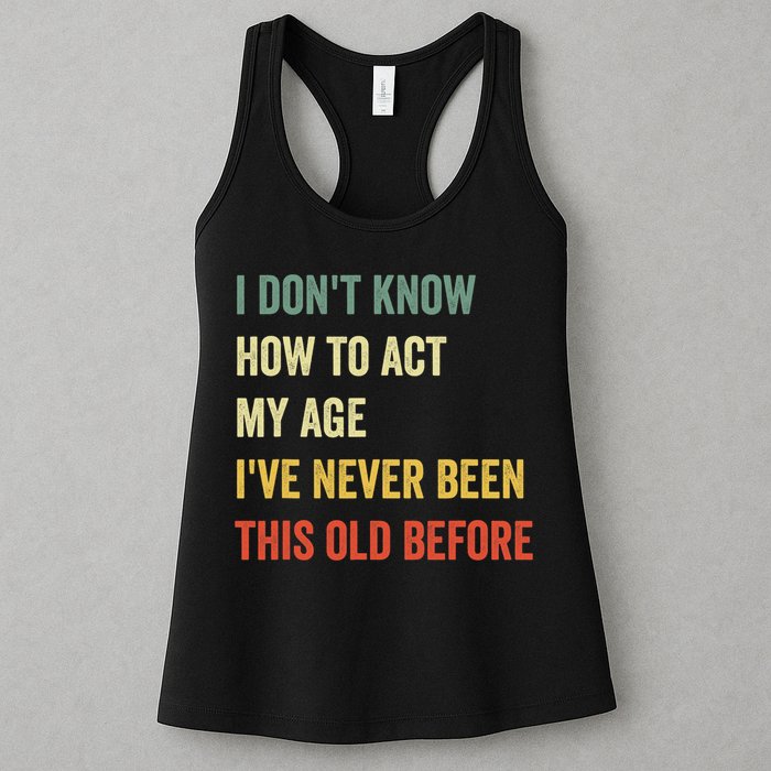 Funny Cool Saying Design I Dont Know How To Act My Age Womens Tank Top