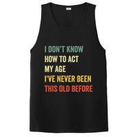 Funny Cool Saying Design I Dont Know How To Act My Age PosiCharge Competitor Tank