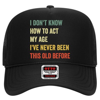 Funny Cool Saying Design I Dont Know How To Act My Age Trucker Hat