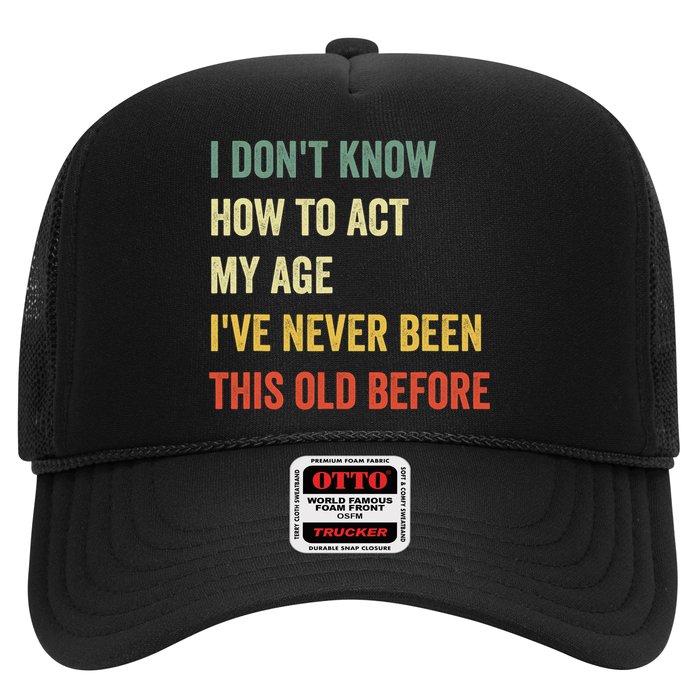 Funny Cool Saying Design I Dont Know How To Act My Age Trucker Hat