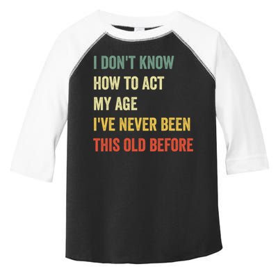 Funny Cool Saying Design I Dont Know How To Act My Age Toddler Fine Jersey T-Shirt