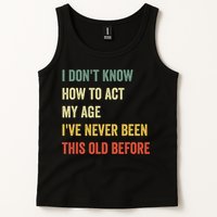 Funny Cool Saying Design I Dont Know How To Act My Age Tank Top