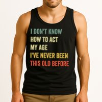 Funny Cool Saying Design I Dont Know How To Act My Age Tank Top