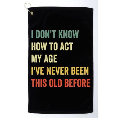 Funny Cool Saying Design I Dont Know How To Act My Age Golf Towel