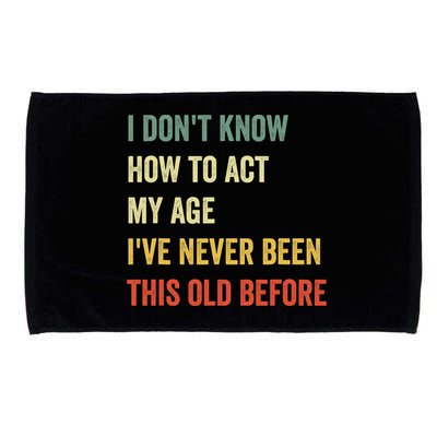 Funny Cool Saying Design I Dont Know How To Act My Age Microfiber Hand Towel
