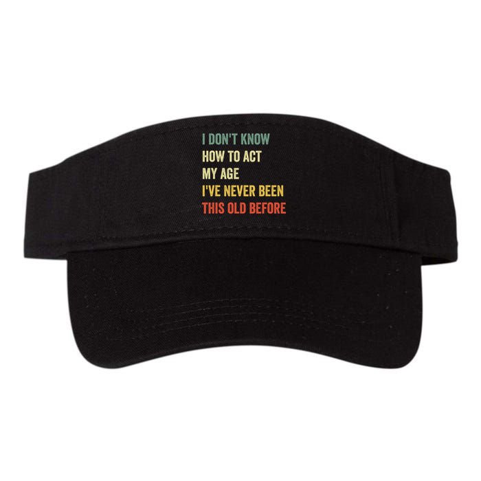 Funny Cool Saying Design I Dont Know How To Act My Age Visor