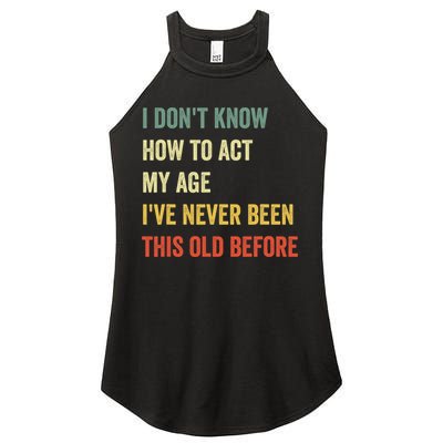 Funny Cool Saying Design I Dont Know How To Act My Age Women's Perfect Tri Rocker Tank