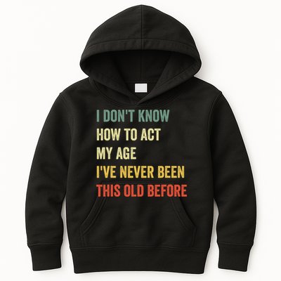 Funny Cool Saying Design I Dont Know How To Act My Age Kids Hoodie