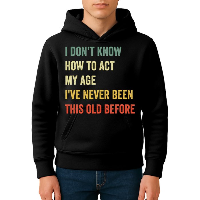 Funny Cool Saying Design I Dont Know How To Act My Age Kids Hoodie