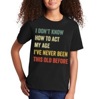 Funny Cool Saying Design I Dont Know How To Act My Age Kids T-Shirt