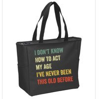 Funny Cool Saying Design I Dont Know How To Act My Age Zip Tote Bag