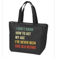 Funny Cool Saying Design I Dont Know How To Act My Age Zip Tote Bag