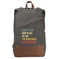Funny Cool Saying Design I Dont Know How To Act My Age Cotton Canvas Backpack