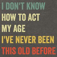 Funny Cool Saying Design I Dont Know How To Act My Age Cotton Canvas Backpack