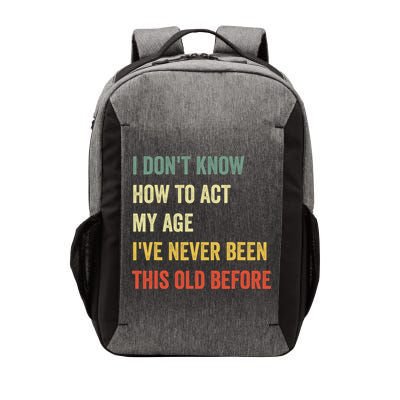 Funny Cool Saying Design I Dont Know How To Act My Age Vector Backpack